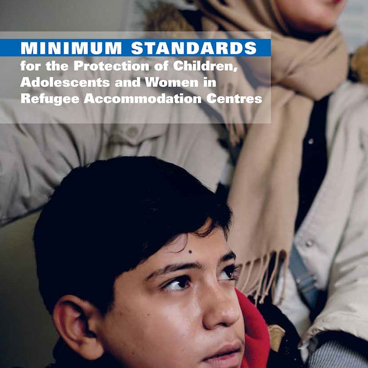 Minimum Standards for the Protection of Children, Adolescents and Women in Refugee Accommodation Centres