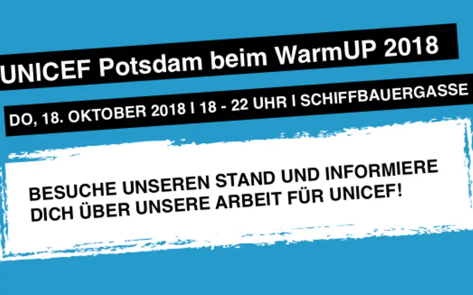 Werbung WarmUP 2018 © UNICEF Potsdam Werbung WarmUP 2018 © UNICEF Potsdam