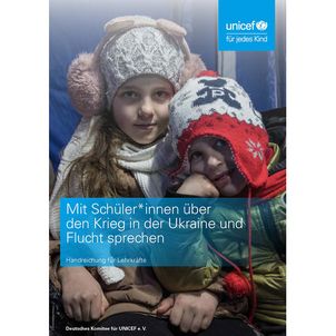 Handreichung für Lehrkräfte - Mit Schüler*innen über den Krieg in der Ukraine und Flucht sprechen